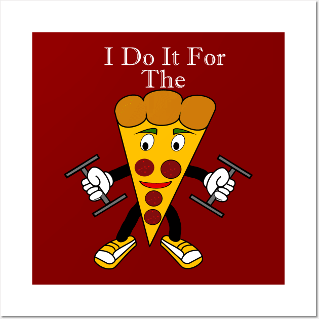 Do It For The Pizza Wall Art by DavinciSMURF